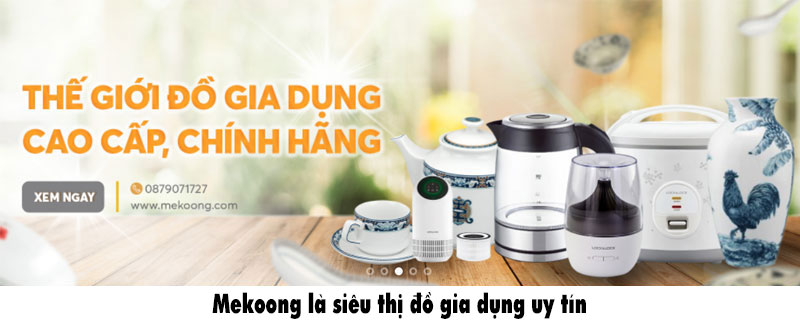 Mekoong là siêu thị đồ gia dụng uy tín