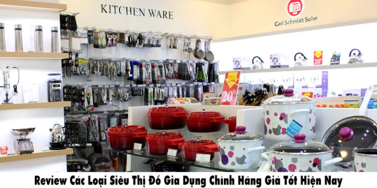 Review siêu thị đồ gia dụng uy tín, chất lượng mekoong