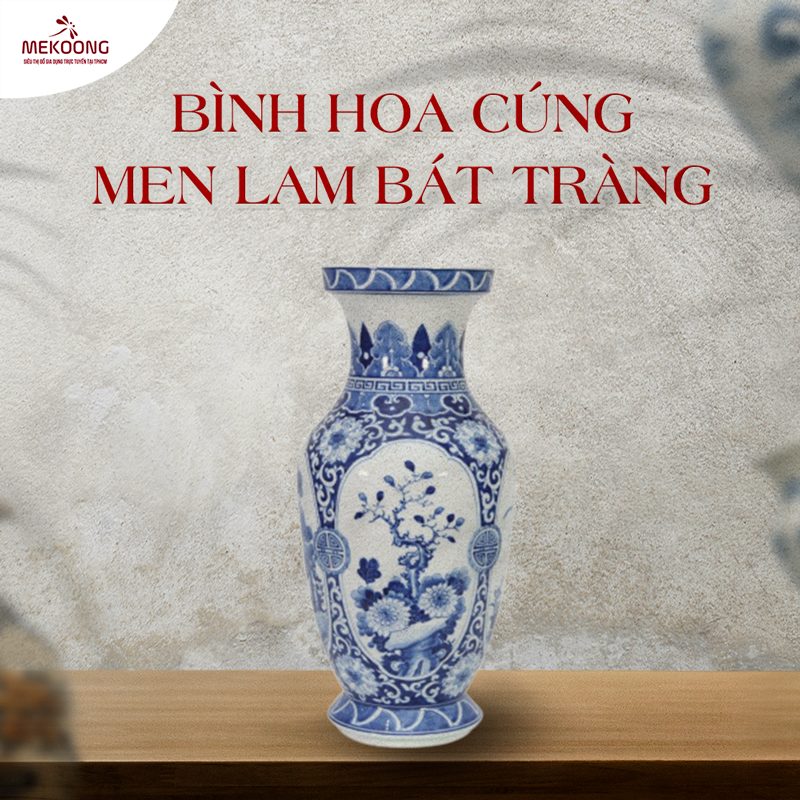 Bình hoa cúng Men Lam Bát Tràng: 