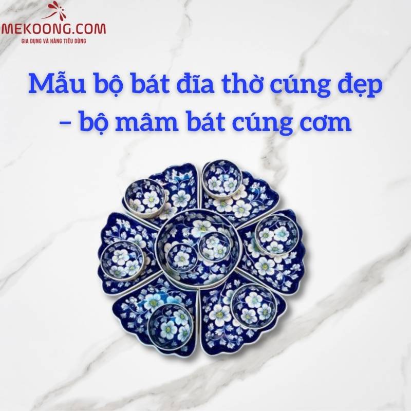 Mẫu bộ bát đĩa thờ cúng đẹp – bộ mâm bát cúng cơm