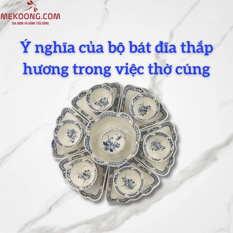 Ý nghĩa của bộ bát đĩa thắp hương trong việc thờ cúng