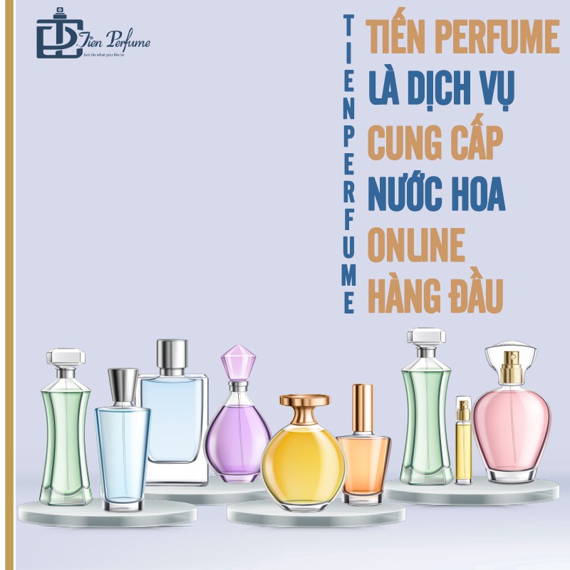 tiến perfume là dịch vụ cung cấp nước hoa online hàng đầu
