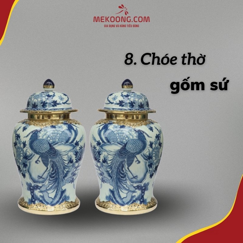 8/ Chóe cúng gốm sứ