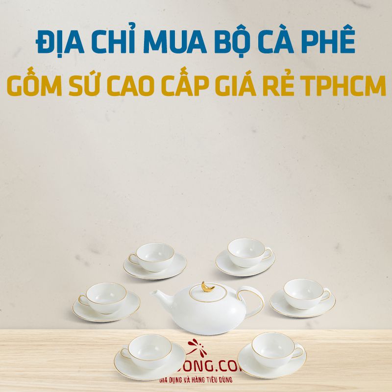 Địa chỉ mua bộ cà phê gốm sứ cao cấp giá rẻ tại tphcm