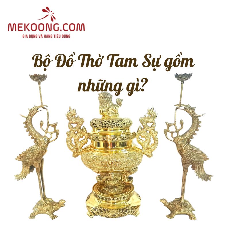 Bộ đồ thờ tam sự gồm những gì? 