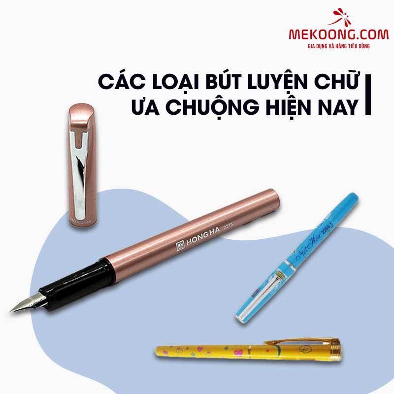 Các loại bút luyện chữ ưa chuộng hiện nay