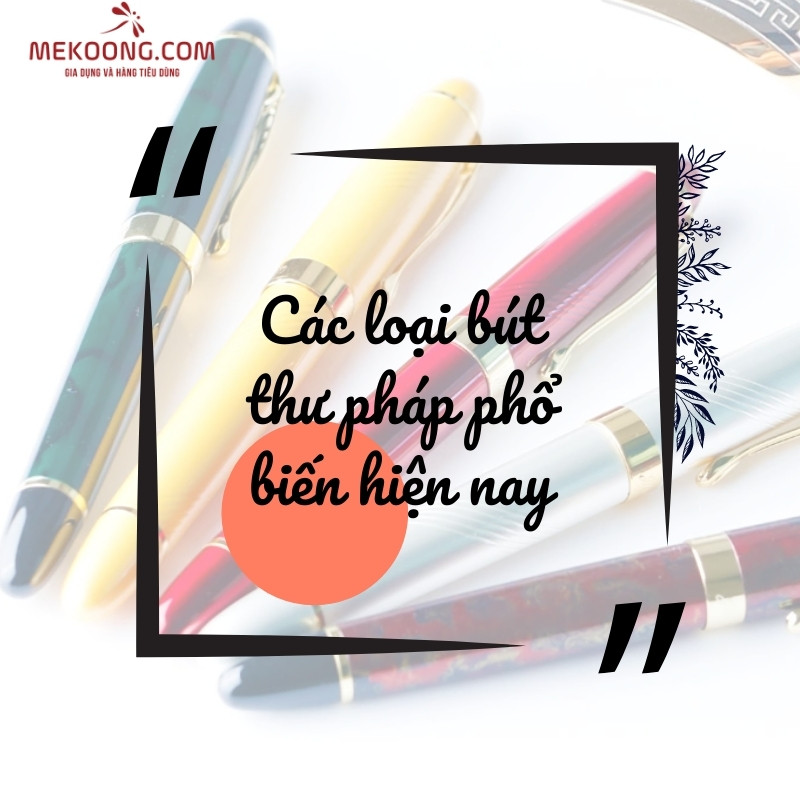 Các loại bút thư pháp phổ biến hiện nay: