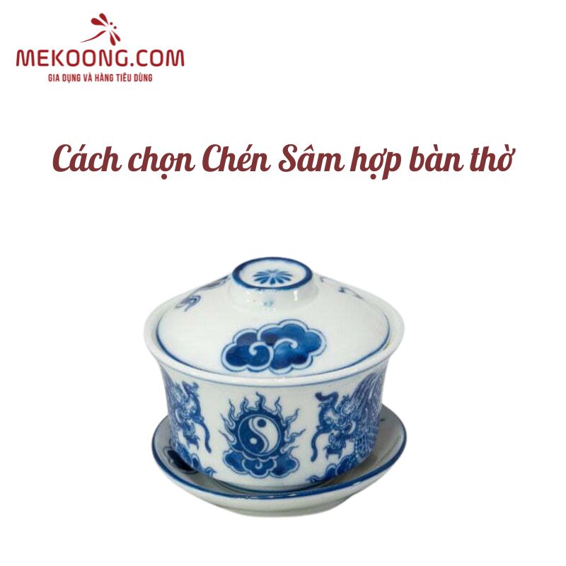 Cách chọn chén sâm hợp bàn thờ