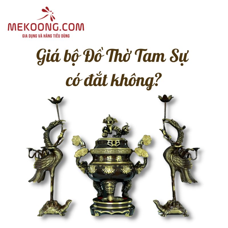 Giá bộ đồ thờ tam sự có đắt không?