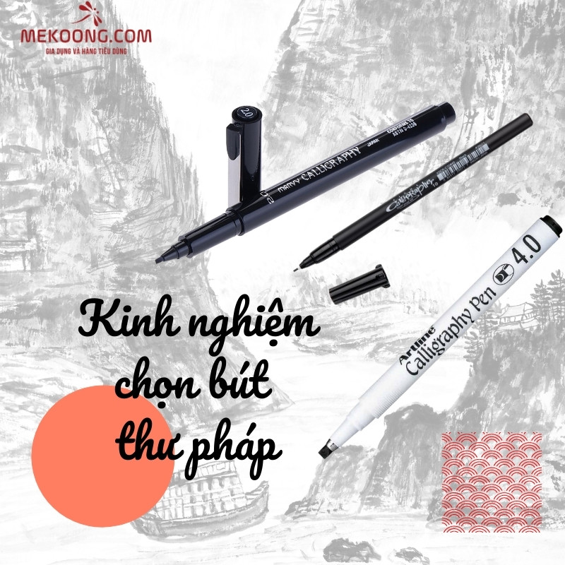 Kinh nghiệm chọn bút thư pháp