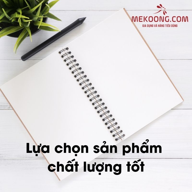 Lựa chọn sản phẩm chất lượng tốt