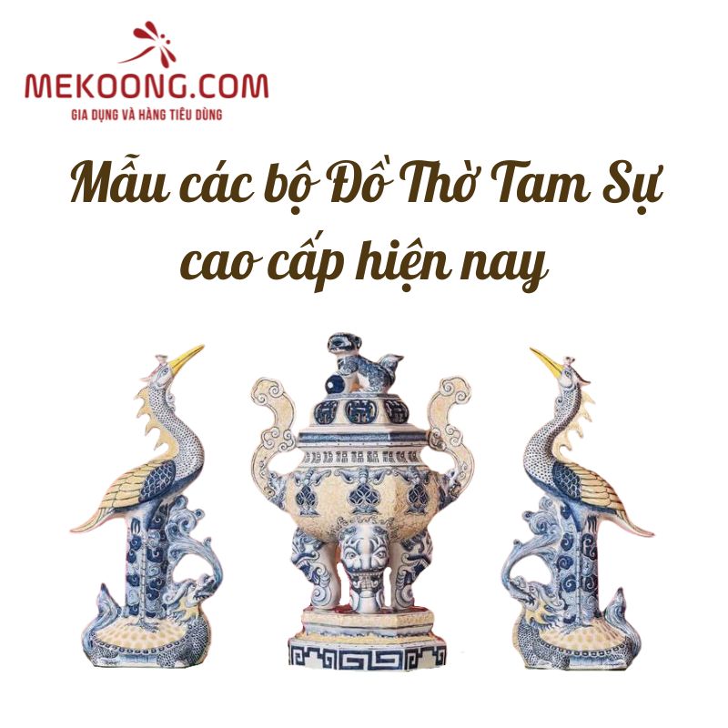 Mẫu các bộ đồ thờ tam sự cao cấp hiện nay 