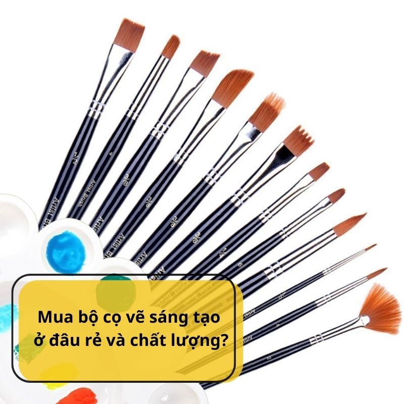 Mua bộ cọ vẽ sáng tạo ở đâu rẻ và chất lượng