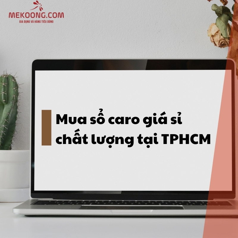 Mua sổ caro giá sỉ chất lượng tại TPHCM