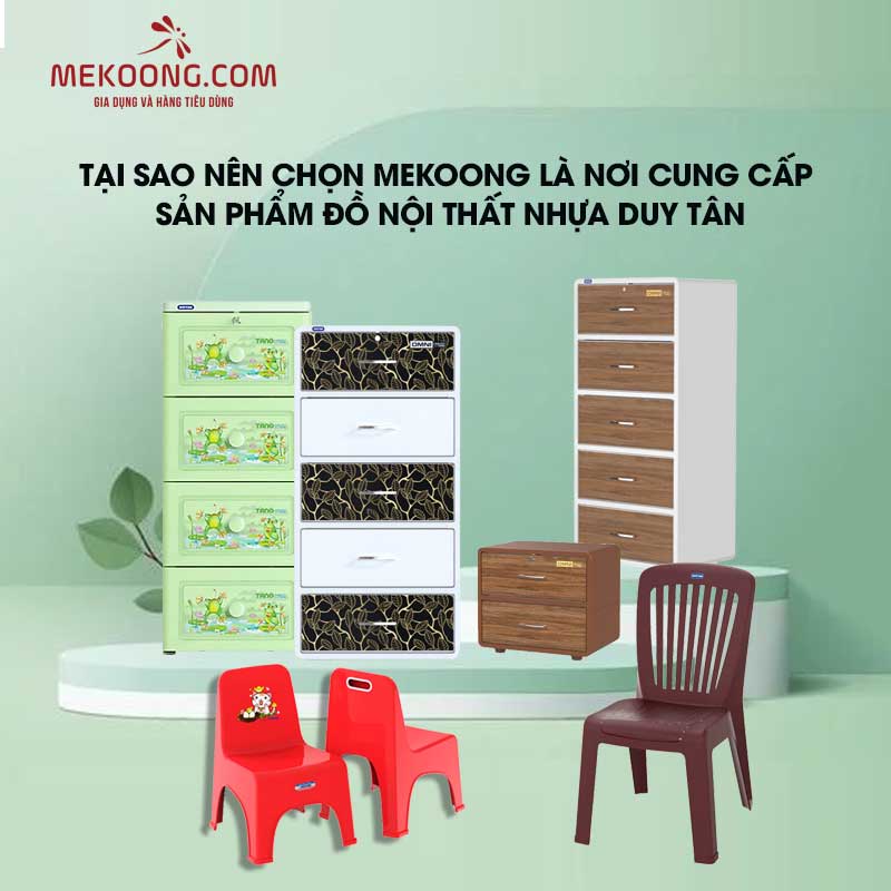 Tại sao nên chọn Mekoong là nơi cung cấp Sản Phẩm Đồ Nội Thất Nhựa Duy Tân