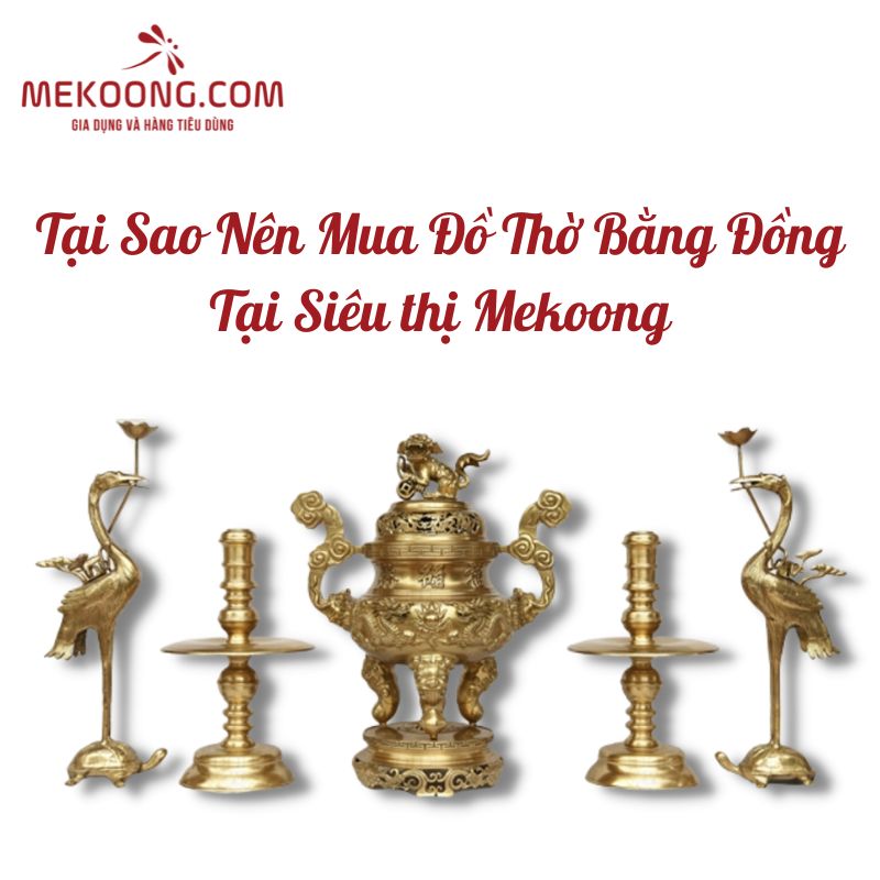 Siêu thị Mekoong - địa chỉ đồ thờ bằng đồng giá rẻ TPHCM