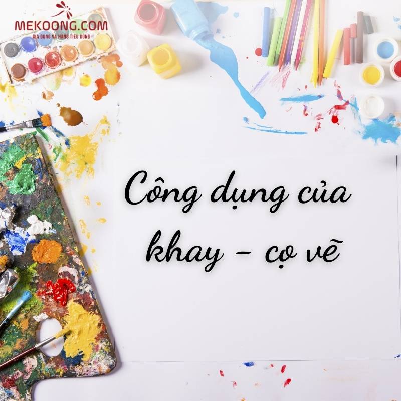 Công dụng của khay - cọ vẽ