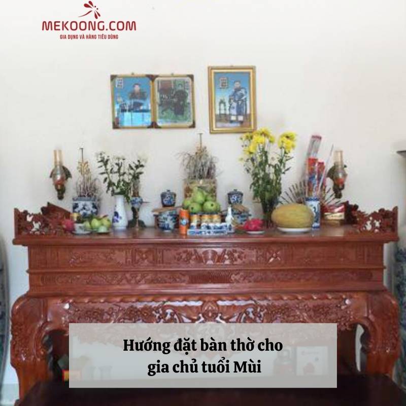 Hướng đặt bàn thờ cho gia chủ tuổi Mùi Hướng đặt bàn thờ cho gia chủ tuổi Mùi