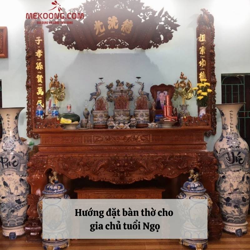 Hướng đặt bàn thờ cho gia chủ tuổi Ngọ Hướng đặt bàn thờ cho gia chủ tuổi Ngọ
