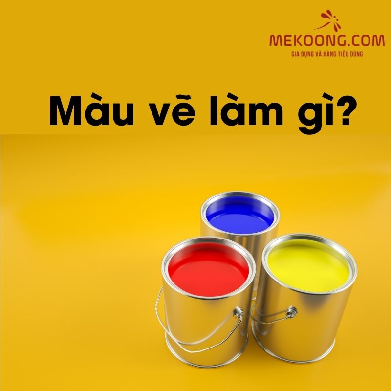 Màu vẽ làm gì?