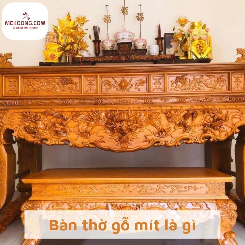 Bàn thờ gỗ mít là gì