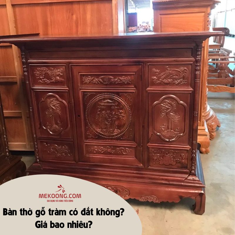 Bàn thờ gỗ tràm có đắt không?Giá bao nhiêu?