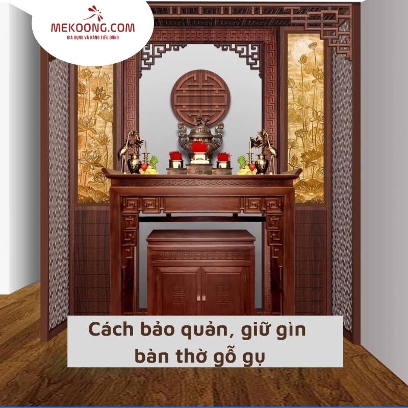 Cách bảo quản, giữ gìn bàn thờ gỗ gụ