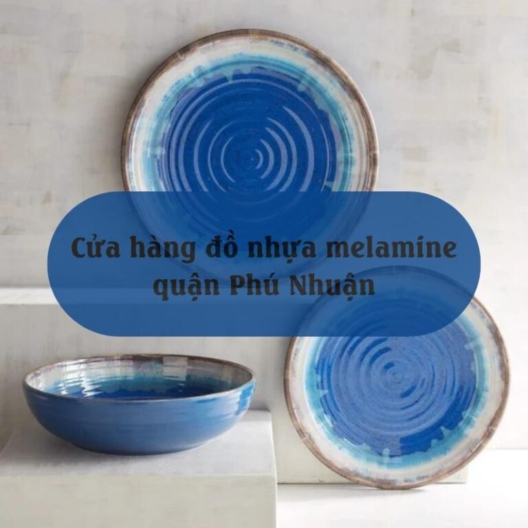 Cửa hàng đồ nhựa melamine quận Phú Nhuận