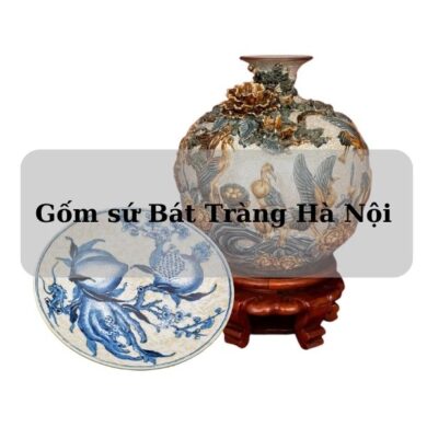 Gốm sứ Bát Tràng Hà Nội