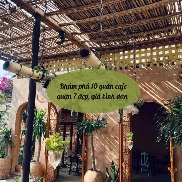 Khám phá 10 quán cafe quận 7 đẹp, giá bình dân