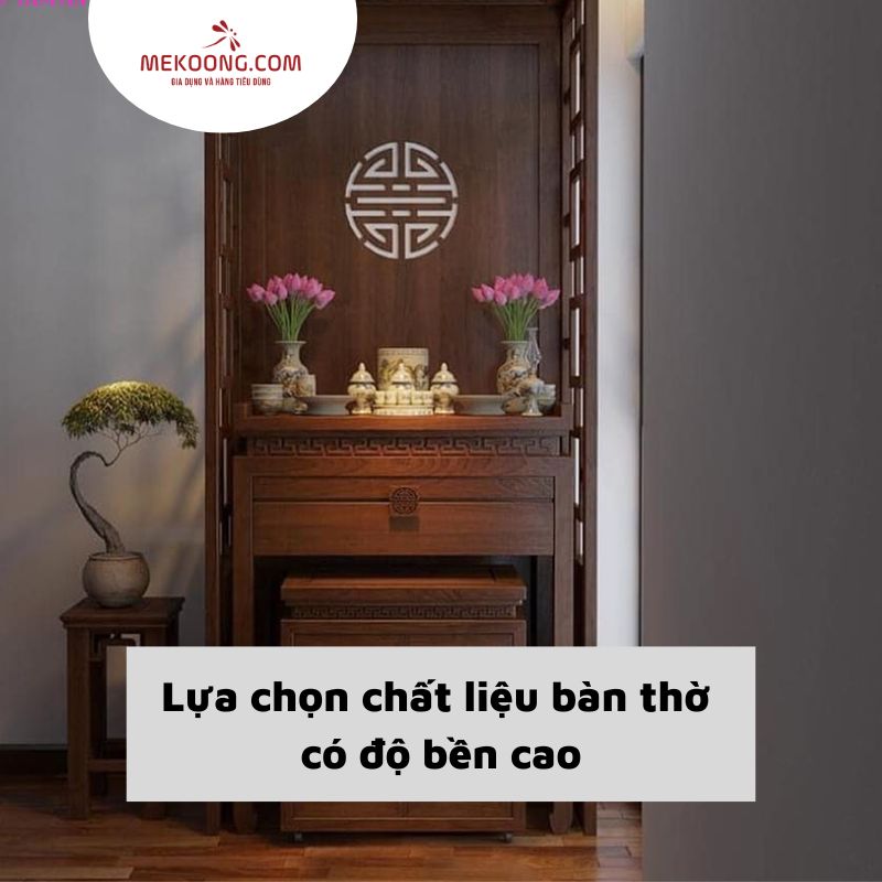 Lựa chọn chất liệu bàn thờ có độ bền cao