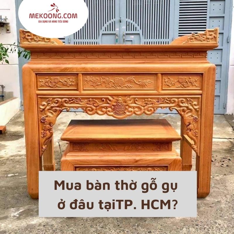 Mua bàn thờ gỗ gụ ở đâu tại tphcm