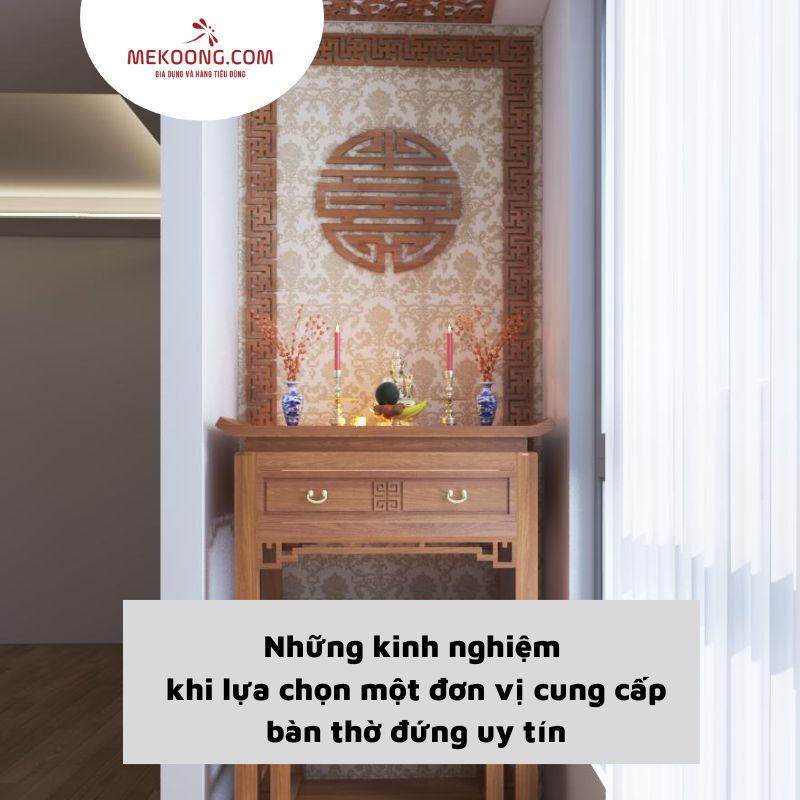 Những kinh nghiệm khi lựa chọn một đơn vị cung cấp bàn thờ đứng uy tín