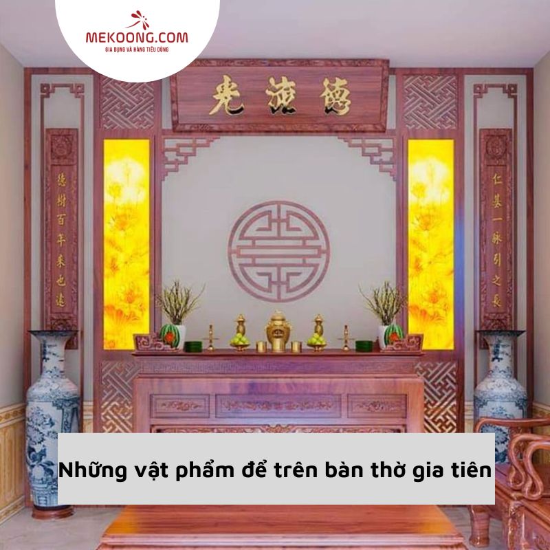 Những vật phẩm để trên bàn thờ gia tiên