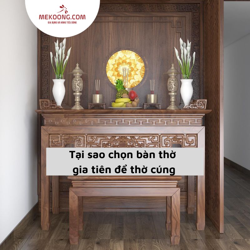 Tại sao chọn bàn thờ gia tiên để thờ cúng