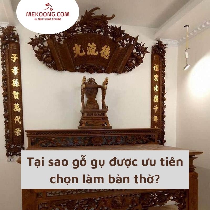 Tại sao gỗ gụ được ưu tiên chọn làm bàn thờ