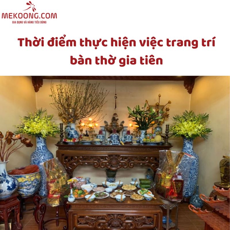 Thời điểm thực hiện việc trang trí bàn thờ gia tiên