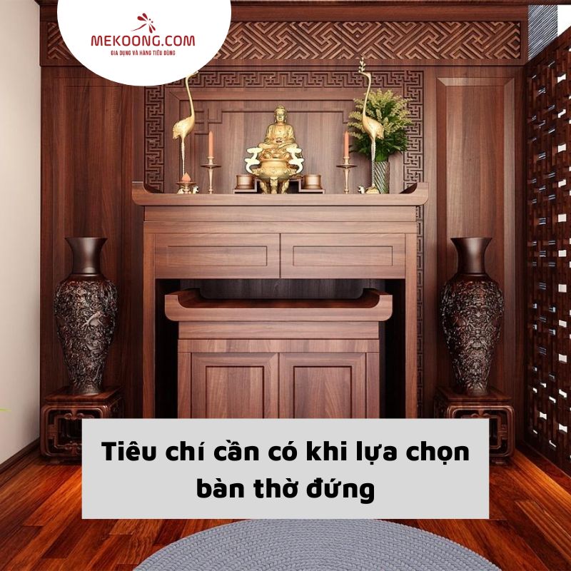 Tiêu chí cần có khi lựa chọn bàn thờ đứng