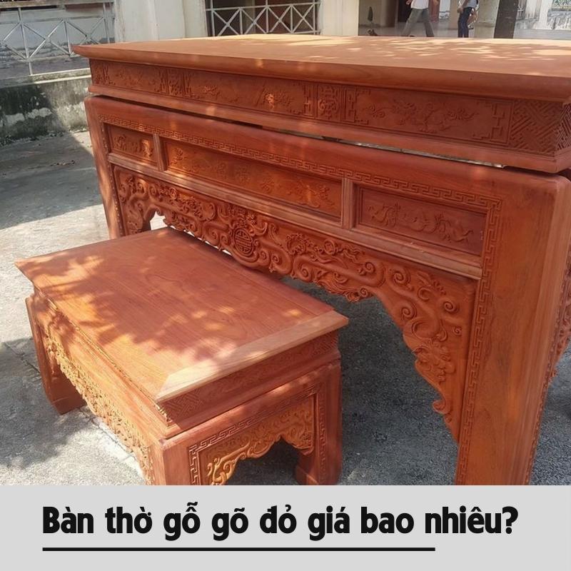 Bàn thờ gỗ gõ đỏ giá bao nhiêu