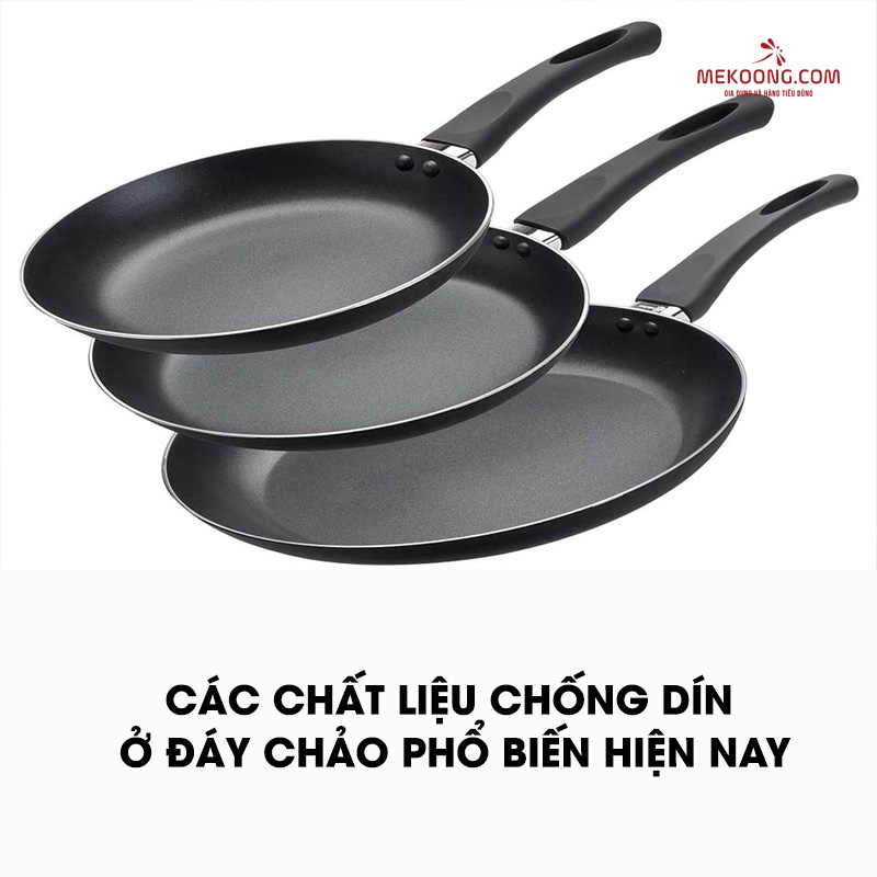 Các chất liệu chống dín ở đáy chảo phổ biến hiện nay