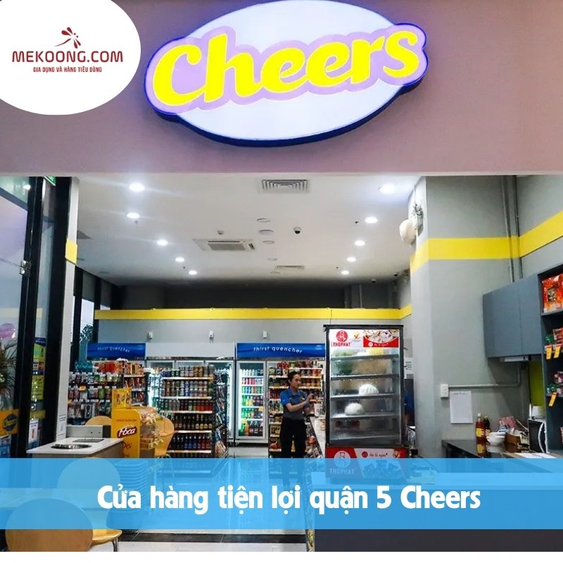 Cửa hàng tiện lợi quận 5 Cheers