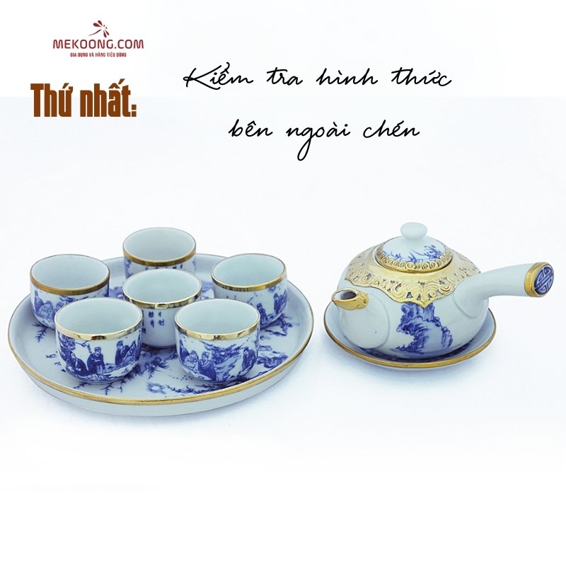 Thứ nhất: Kiểm tra hình thức bên ngoài chén