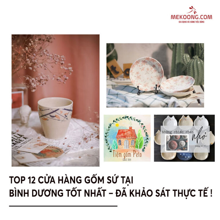 Top 12 cửa hàng Gốm Sứ tại Bình Dương tốt nhất – đã khảo sát thực tế