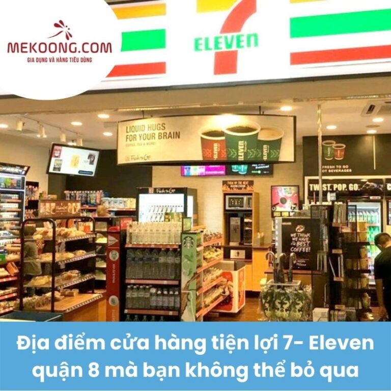 Địa điểm cửa hàng tiện lợi 7- Eleven quận 8 mà bạn không thể bỏ qua
