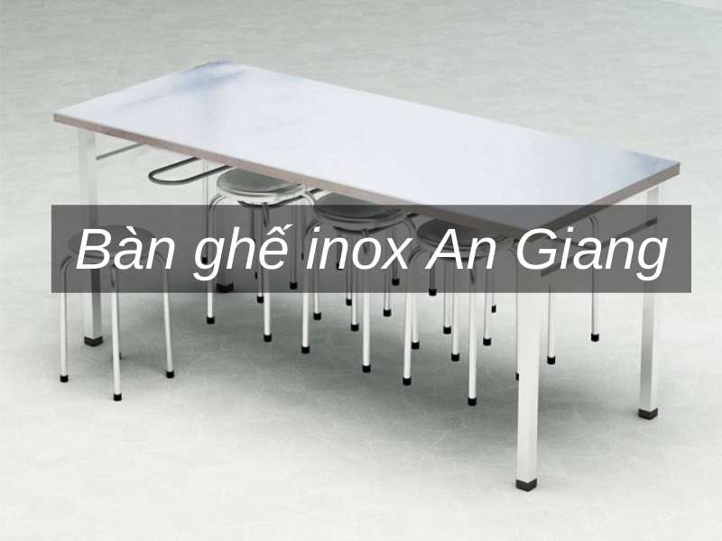 Bàn ghế inox An Giang