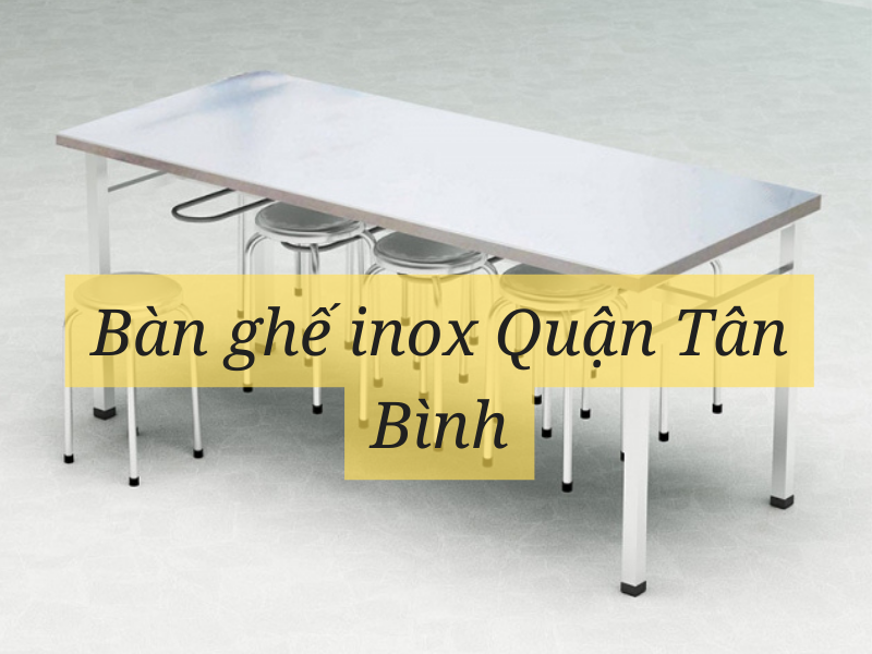 Bàn ghế inox Quận Tân Bình