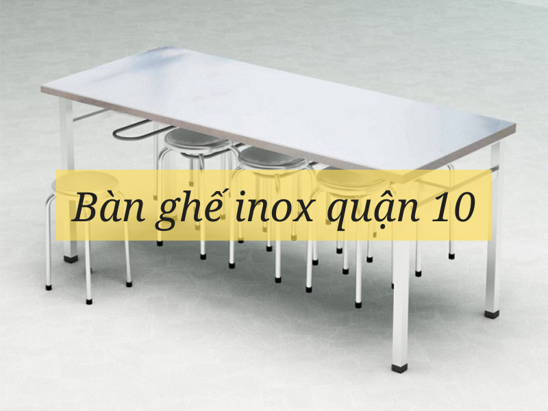 Bàn ghế inox quận 10