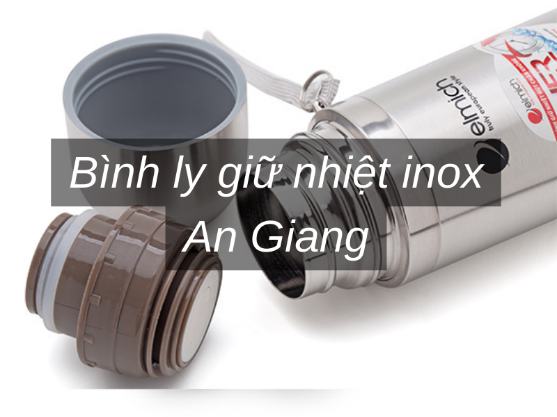 Bình ly giữ nhiệt inox An Giang