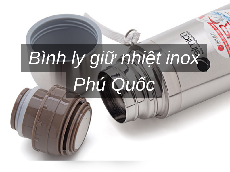 Bình ly giữ nhiệt inox Phú Quốc