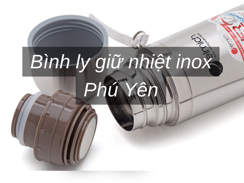 Binh ly giu nhiet inox Phu Yen Bình ly giữ nhiệt inox Phú Yên